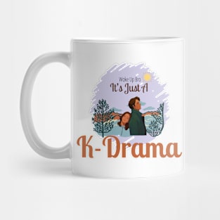 Wake Up Bro It's Just A K-Drama Mug